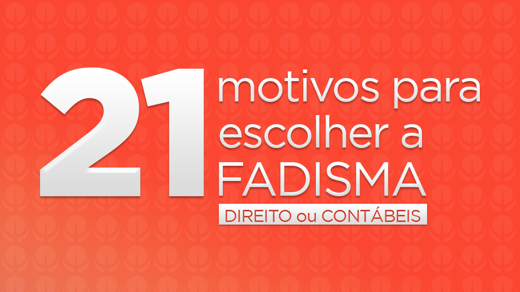 21 Motivos Para Escolher a FADISMA.